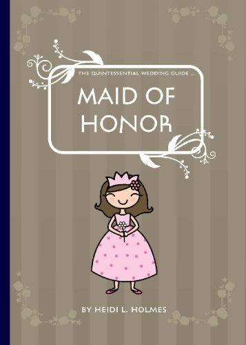 The Quintessential Wedding Guide: Maid of Honor book
