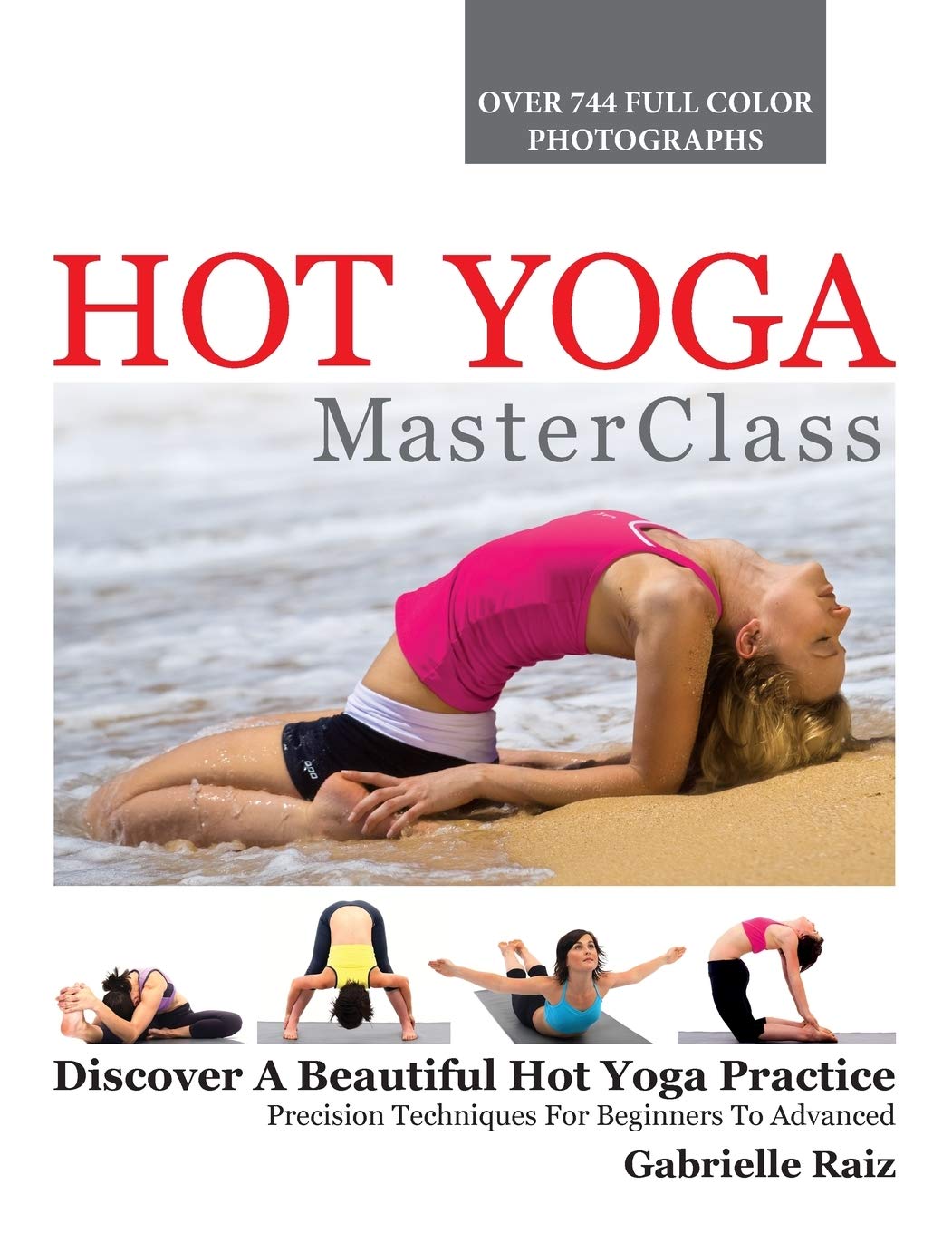 Hot Yoga MasterClass: Discover a Beautiful Hot Yoga Practice, Precision Techniques for Beginners to Advanced book