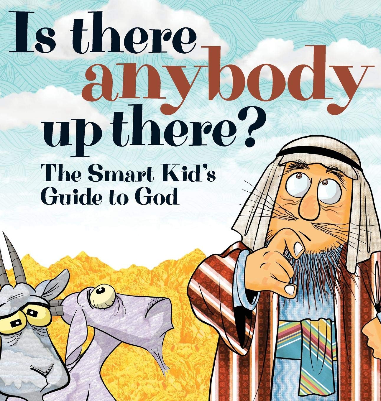 Is There Anybody Up There?: The Smart Kid's Guide to God Non-fiction
