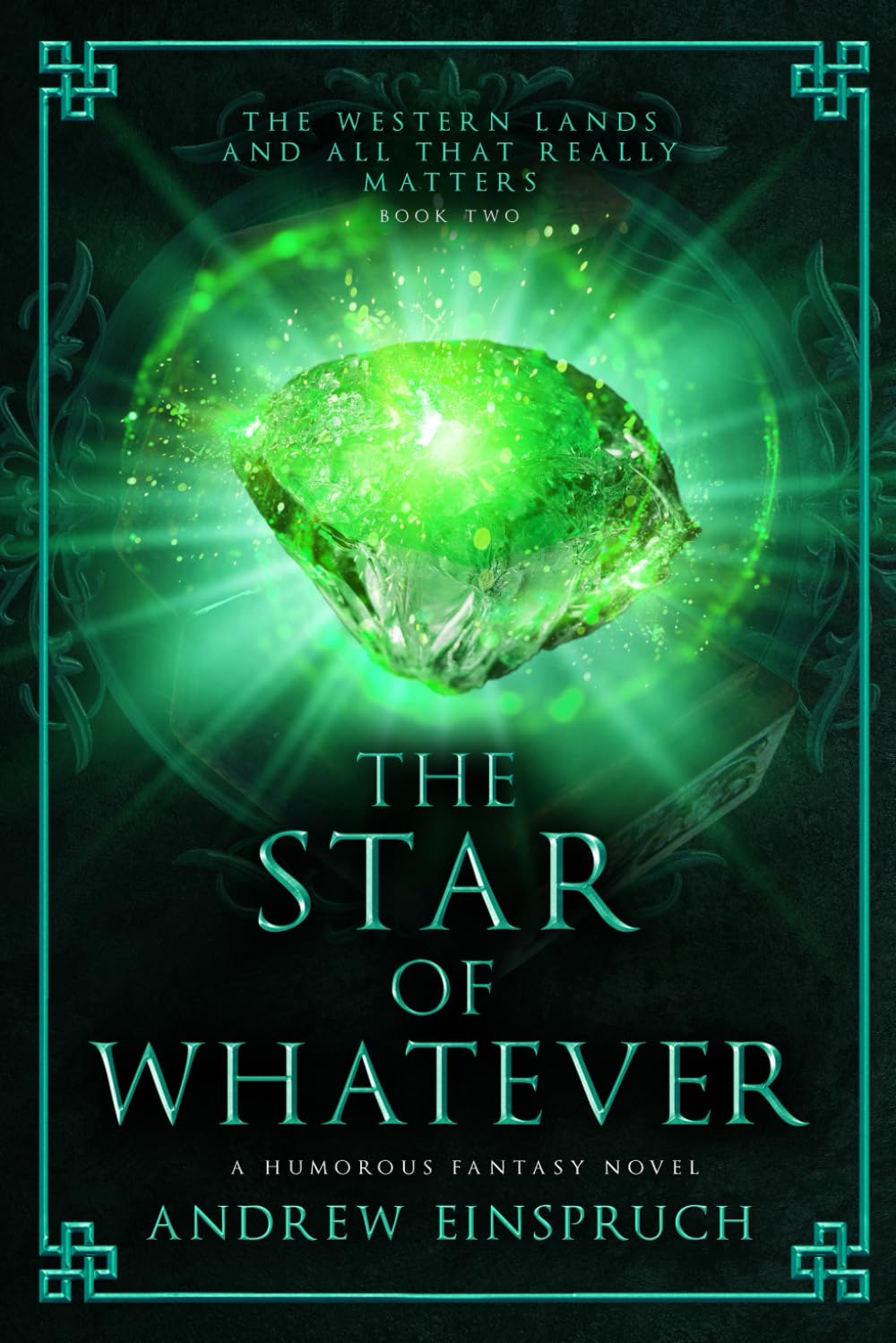 The Star of Whatever (The Western Lands and All That Really Matters, Band 2) Historical Fiction
