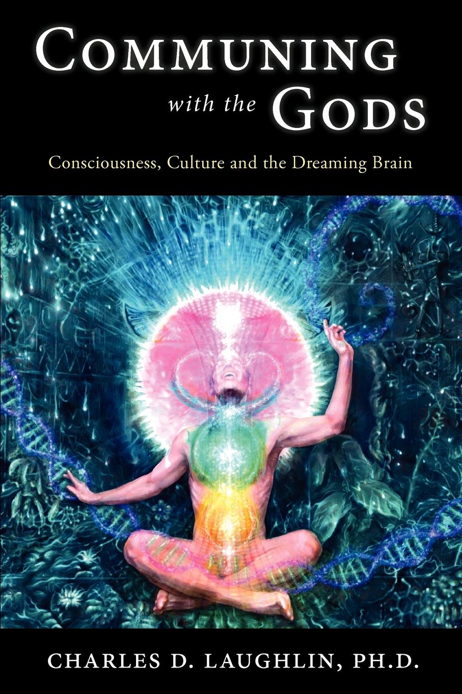 Communing with the Gods: Consciousness, Culture and the Dreaming Brain Medicine