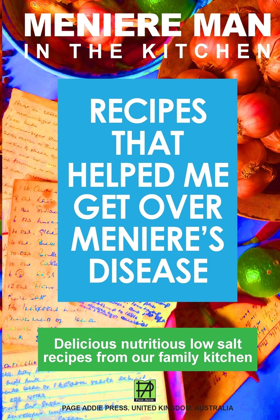 Meniere Man In The Kitchen: Recipes That Helped Me Get Over Meniere's Medicine