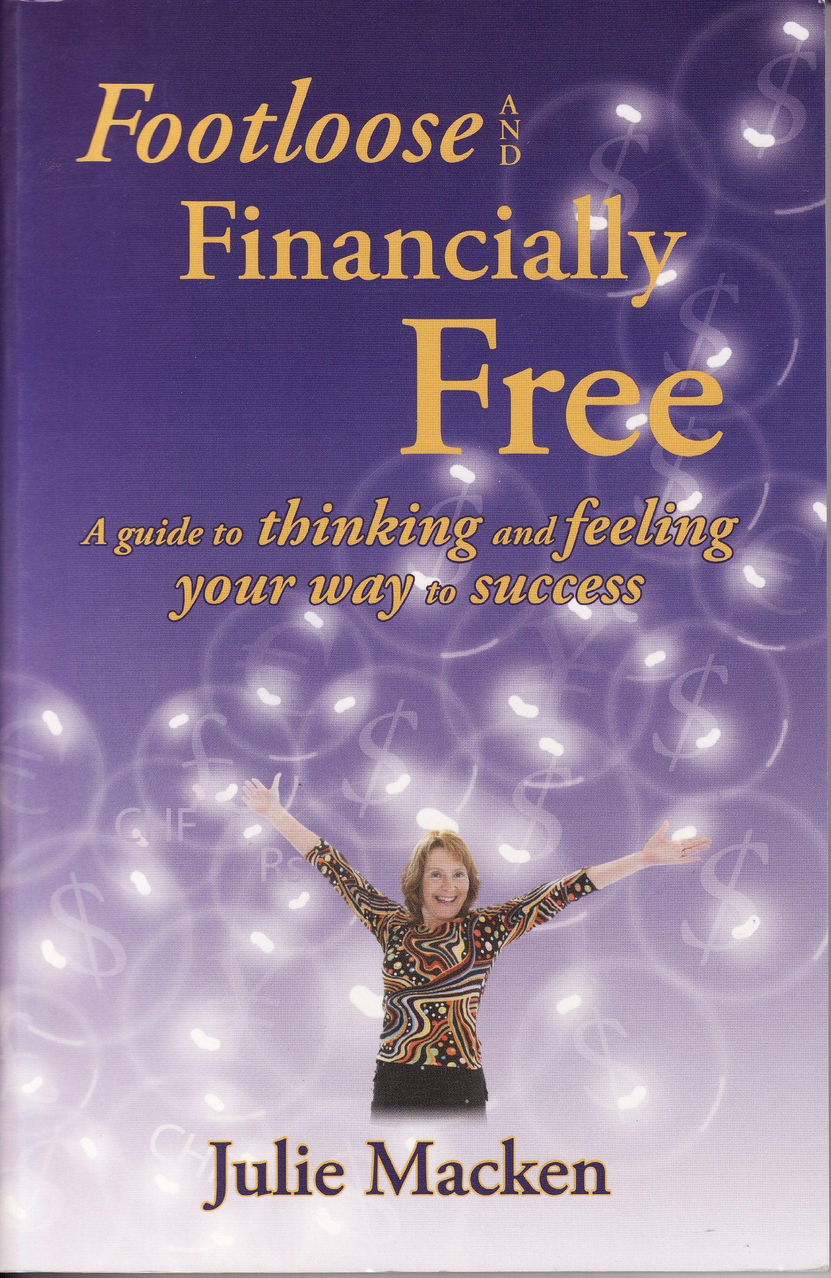 Footloose and Financially Free: A guide to thinking and feeling your way to success book