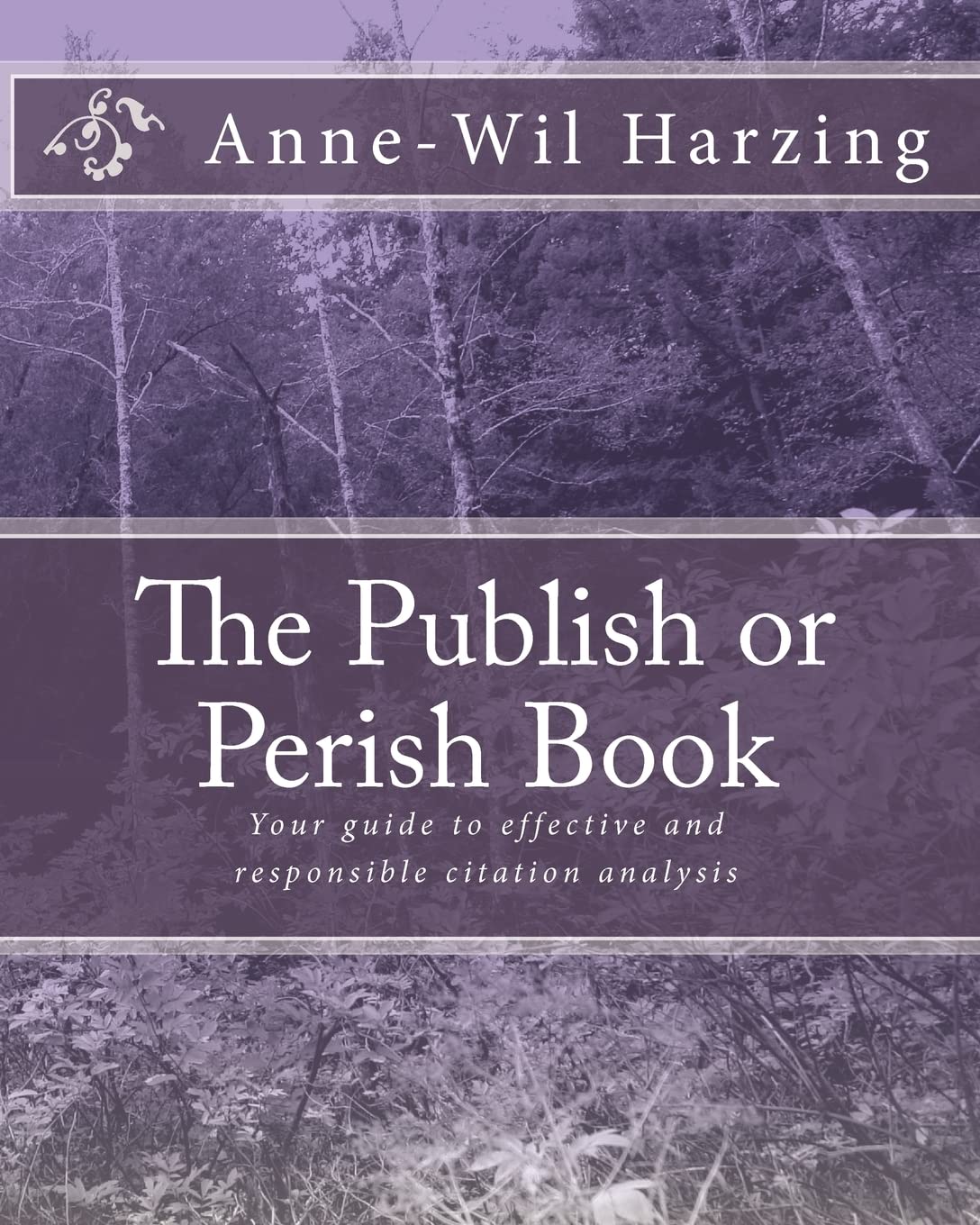 The Publish or Perish Book: Your Guide to Effective and Responsible Citation Analysis Learning & Reference