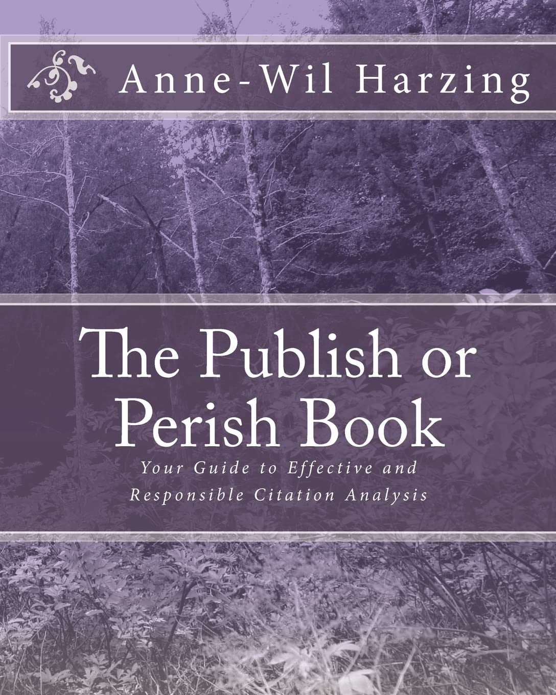 The Publish or Perish Book: Your Guide to Effective and Responsible Citation Analysis Learning & Reference