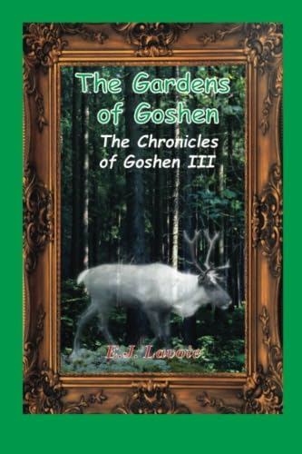 The Gardens of Goshen: The Chronicles of Goshen III (Volume 3) Books