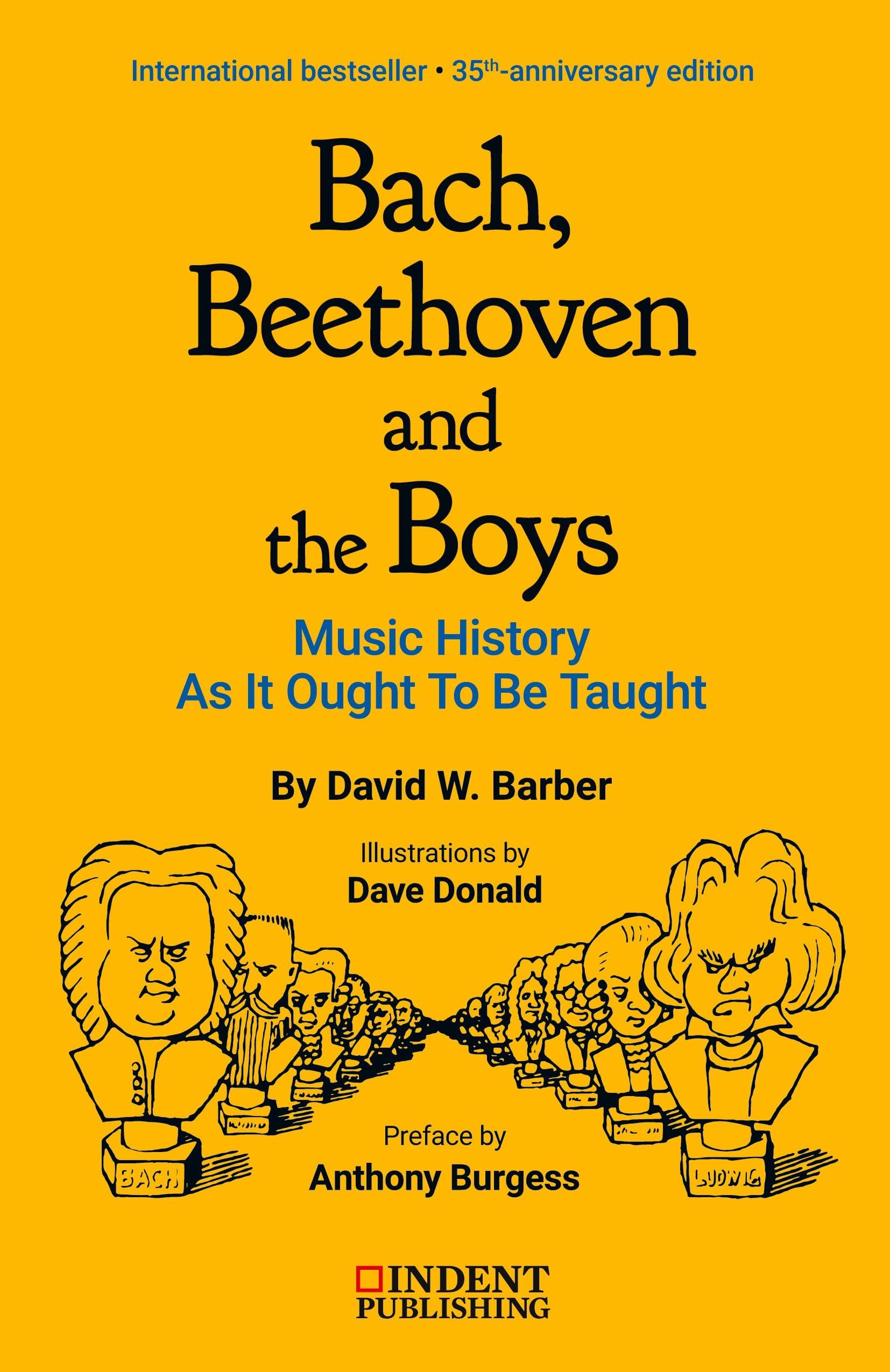 Bach, Beethoven and the Boys: 35th-Anniversary Edition (Indent Publishing) Art & Literature