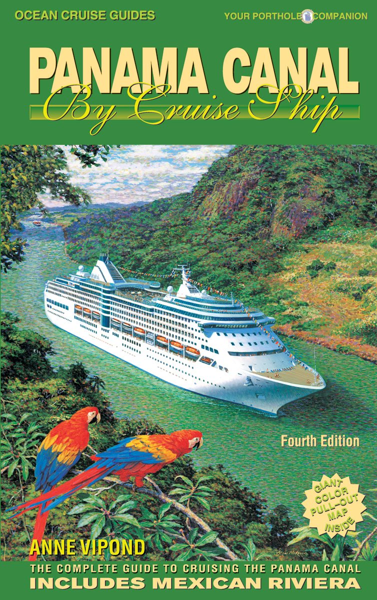 Ocean Cruise Guides Panama Canal By Cruise Ship: Your Porthole Companion: The Complete Guide To Cruising The Panama Canal Detective & CSI