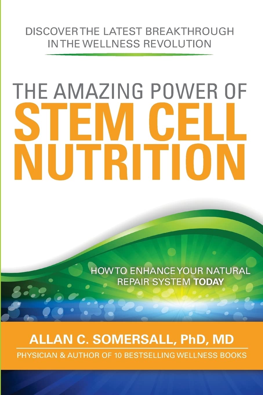 The Amazing Power of STEM CELL NUTRITION: How to Enhance Your Natural Repair System Today Health, Nutrition & Fitness