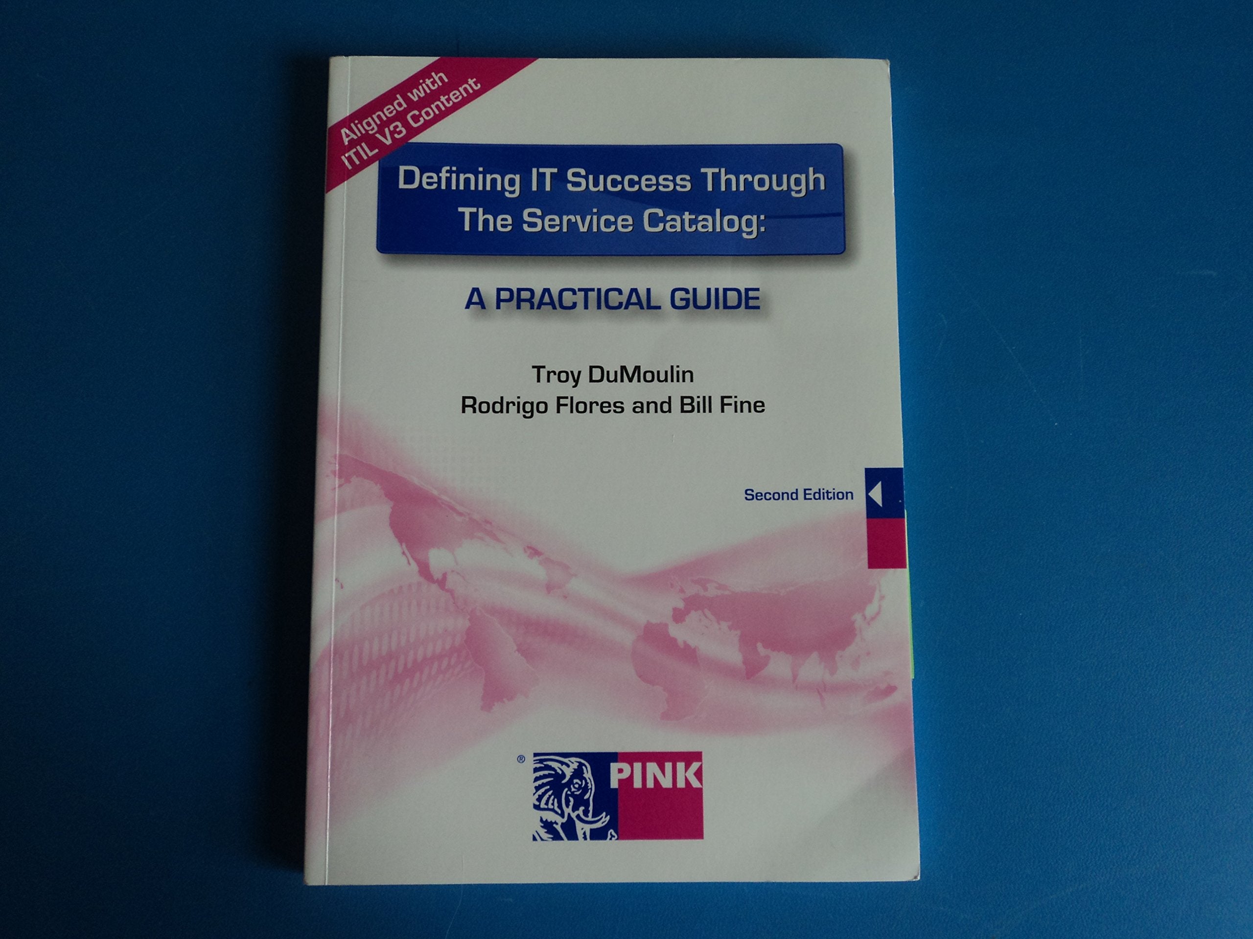 Defining IT Success Through The Service Catalog: A Practical Guide, Second Edition by Troy DuMoulin, Rodrigo Flores, Bill Fine (2008) Perfect Paperback book