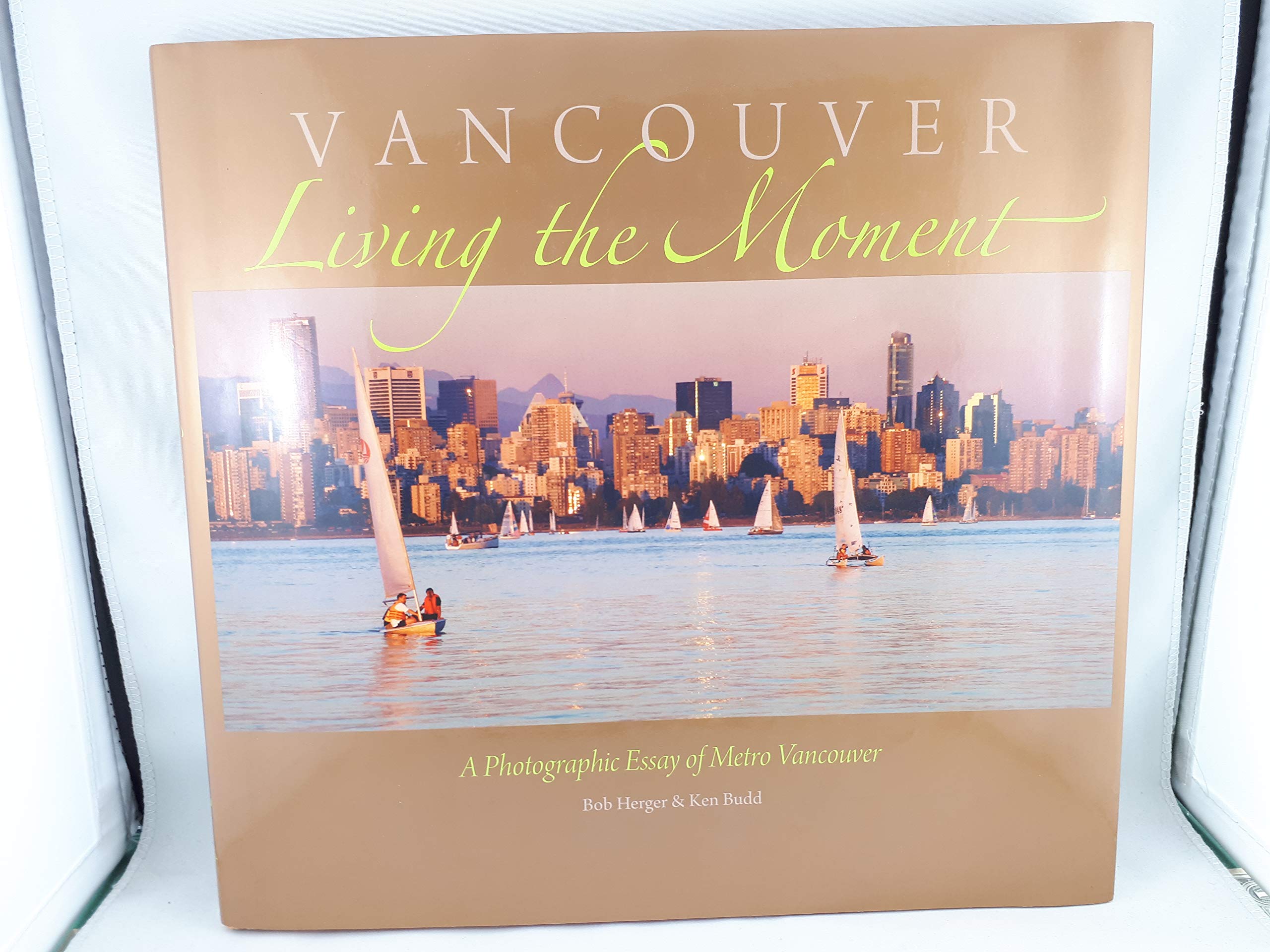 Vancouver, Living the Moment : A Photographic Essa Books