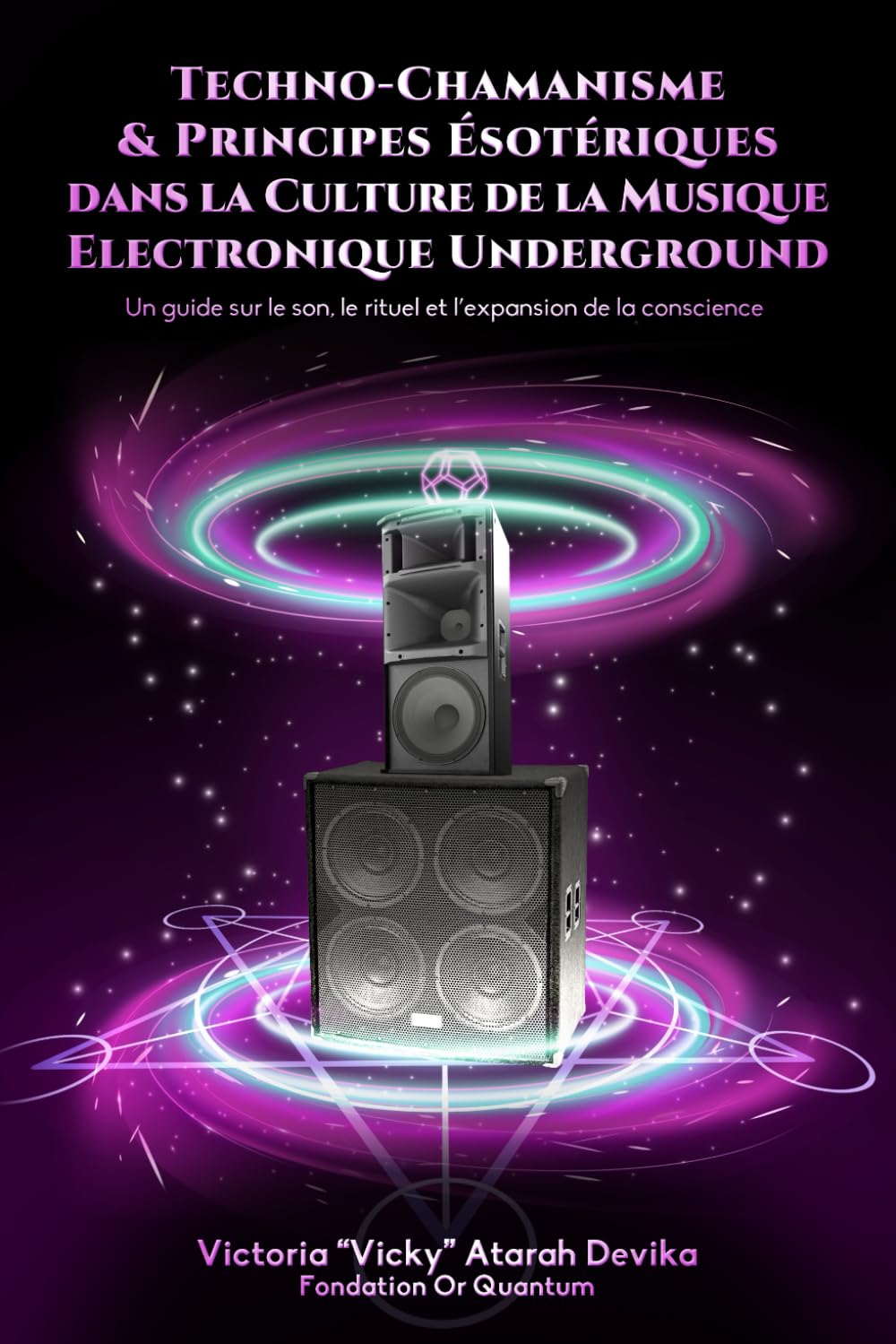 Techno-Chamanisme & Principes Ésotériques dans la Culture de la Musique Electronique Underground: Un guide sur le son, le rituel et l’expansion de la conscience book