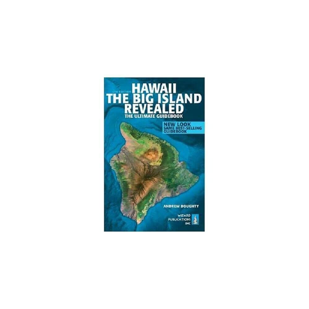 Hawaii The Big Island Revealed: The Ultimate Guidebook Travel Guides