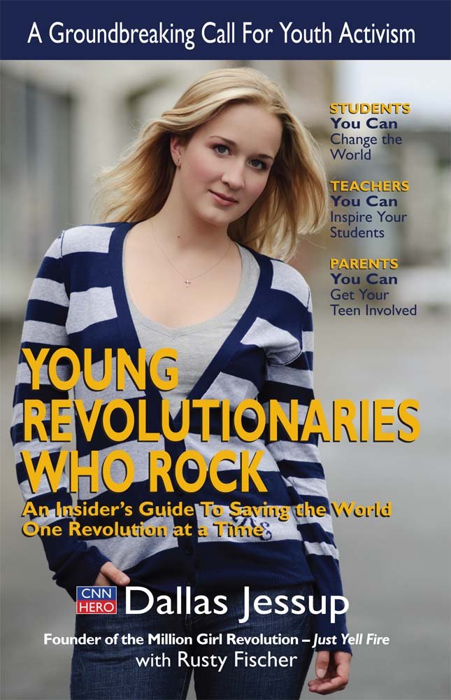 Young Revolutionaries Who Rock: An Insider's Guide to Saving the World One Revolution at a Time Education