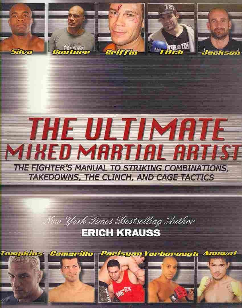 The Ultimate Mixed Martial Artist: The Fighter's Manual to Striking Combinations, Takedowns, the Clinch and Cage Tactics Leisure & Fun