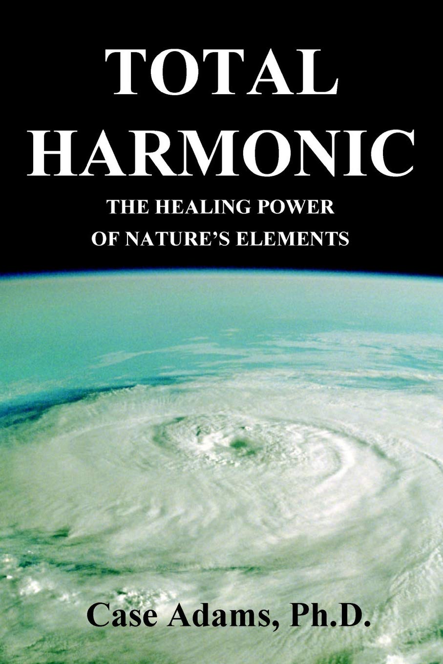 Total Harmonic: The Healing Power of Nature's Elements Natural Sciences