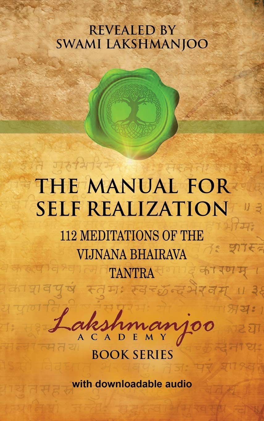 The Manual for Self Realization: 112 Meditations of the Vijnana Bhairava Tantra (Lakshmanjoo Academy Book) Philosophy