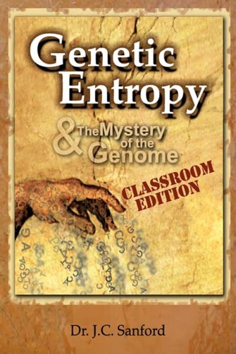 Genetic Entropy and the Mystery of the Genome Classroom Edition Natural Sciences