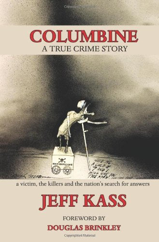Columbine: a True Crime Story: A Victim, the Killers and the Nation's Search for Answers Politics & History