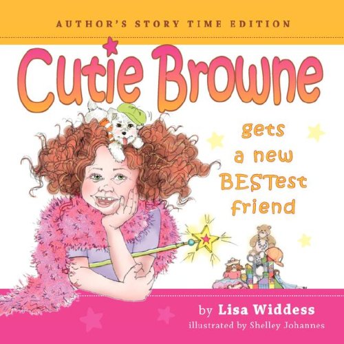 Cutie Browne Gets a New Bestest Friend: Author's Story Time Edition Novels & Short Stories
