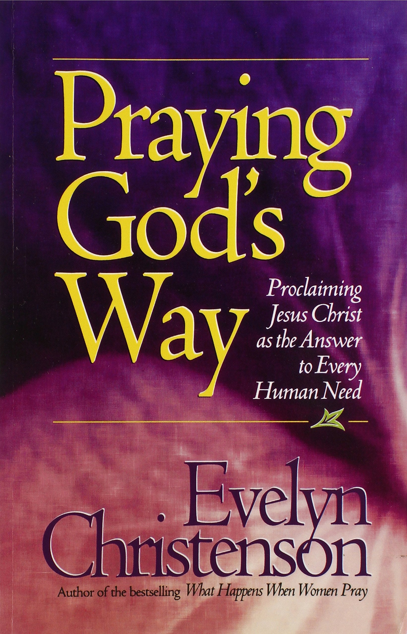 Praying God's Way; Proclaiming Jesus Christ as the Answer to Every Human Need Social Sciences