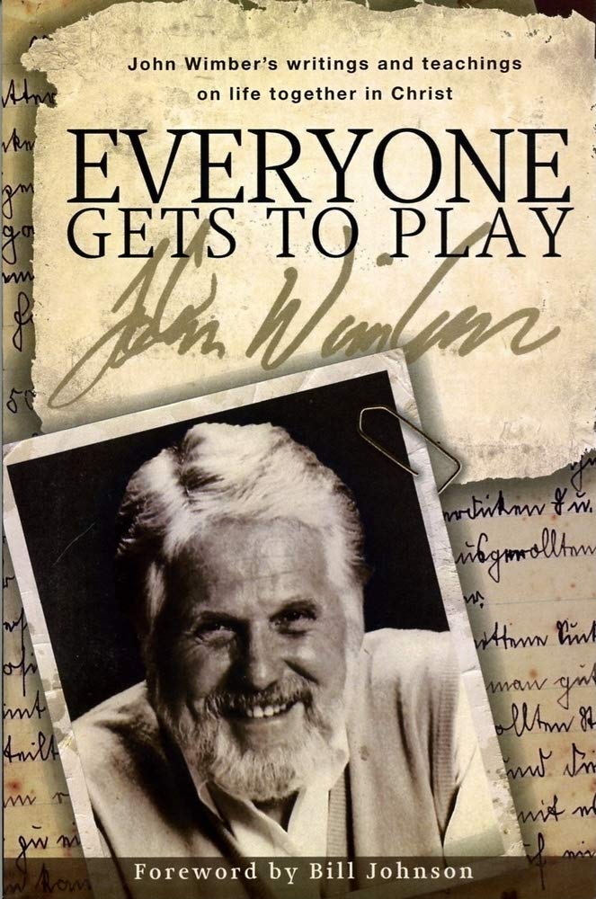 Everyone Gets to Play: John Wimber's Teachings and Writings on Life Together in Christ Social Sciences