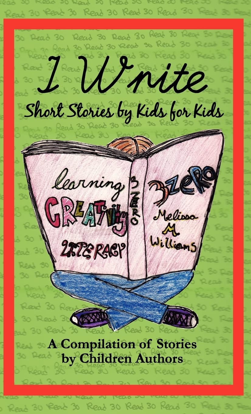 I Write Short Stories by Kids for Kids Vol. 1 Novels & Short Stories