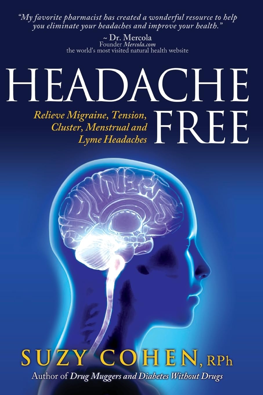 Headache Free: Relieve Migraine, Tension, Cluster, Menstrual and Lyme Headaches Learning & Reference