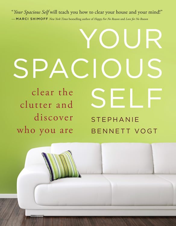 Your Spacious Self: Clear the Clutter and Discover Who You Are Business, Finance & Career
