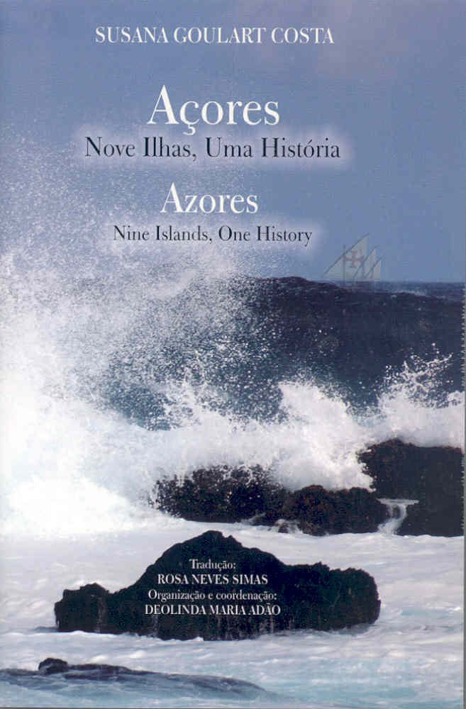 Azores: Nine Islands, One History = Açores: Nove Ilhas, Uma Historia book