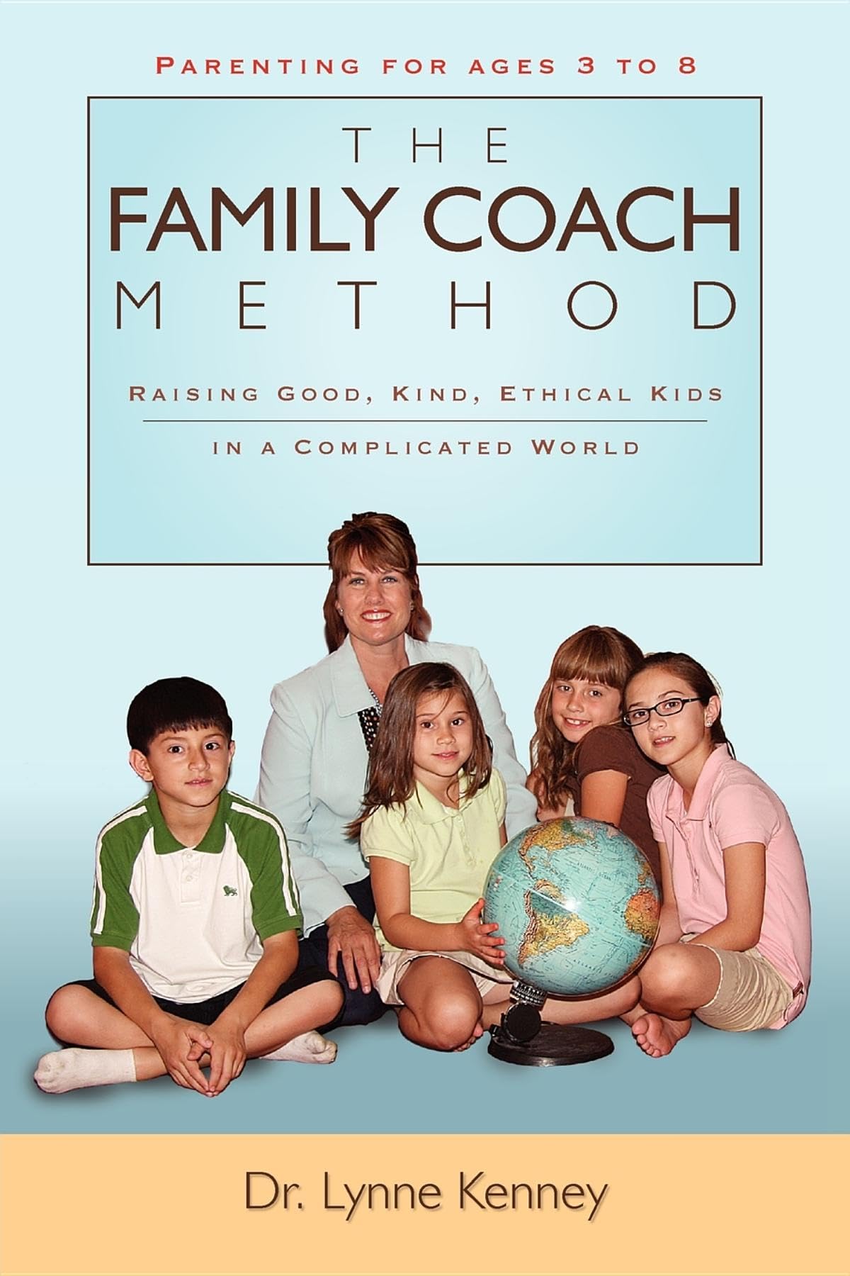 The Family Coach Method: Raising Good, Kind, Ethical Kids In a Complicated World book