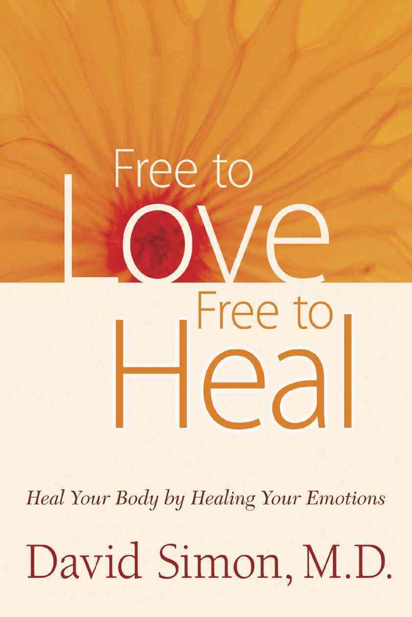 Free to Love, Free to Heal: Heal Your Body by Healing Your Emotions Film, Art & Culture