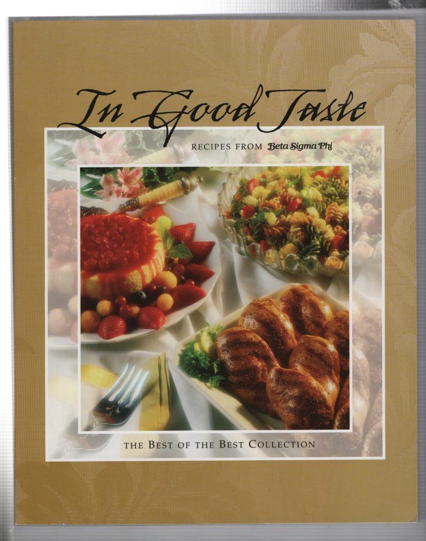 In Good Taste - Recipes From Beta Sigma Phi - The Best of the Best Collection Books