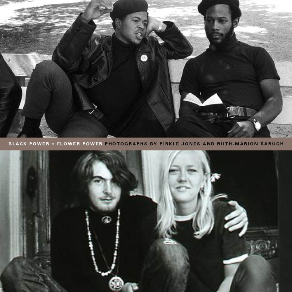 Black Power * Flower Power - Photographs By Pirkle Jones and Ruth Marion-Baruch Books