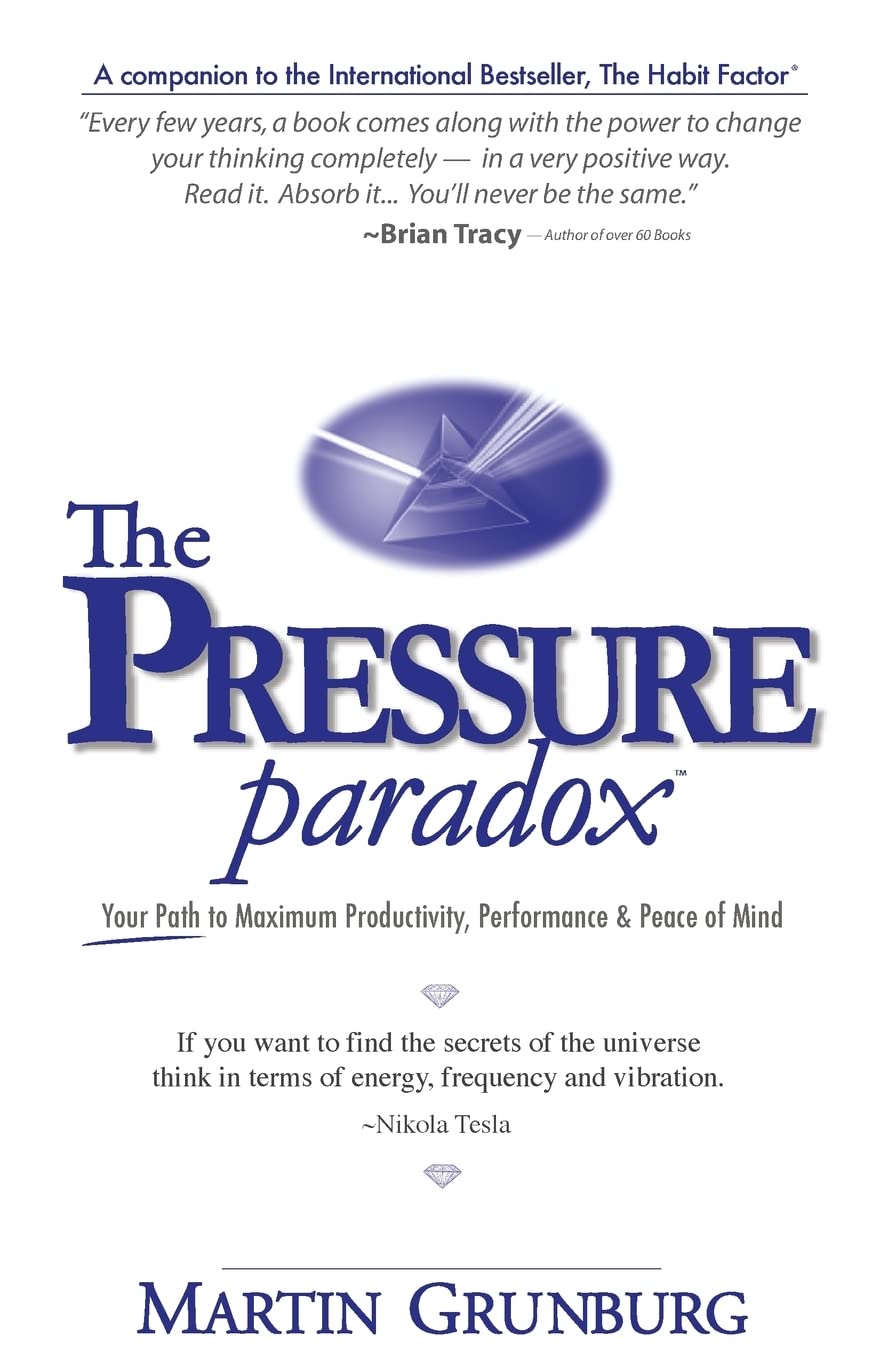 The Pressure Paradox: Your Path to Maximum Productivity, Performance & Peace of Mind Business, Finance & Career