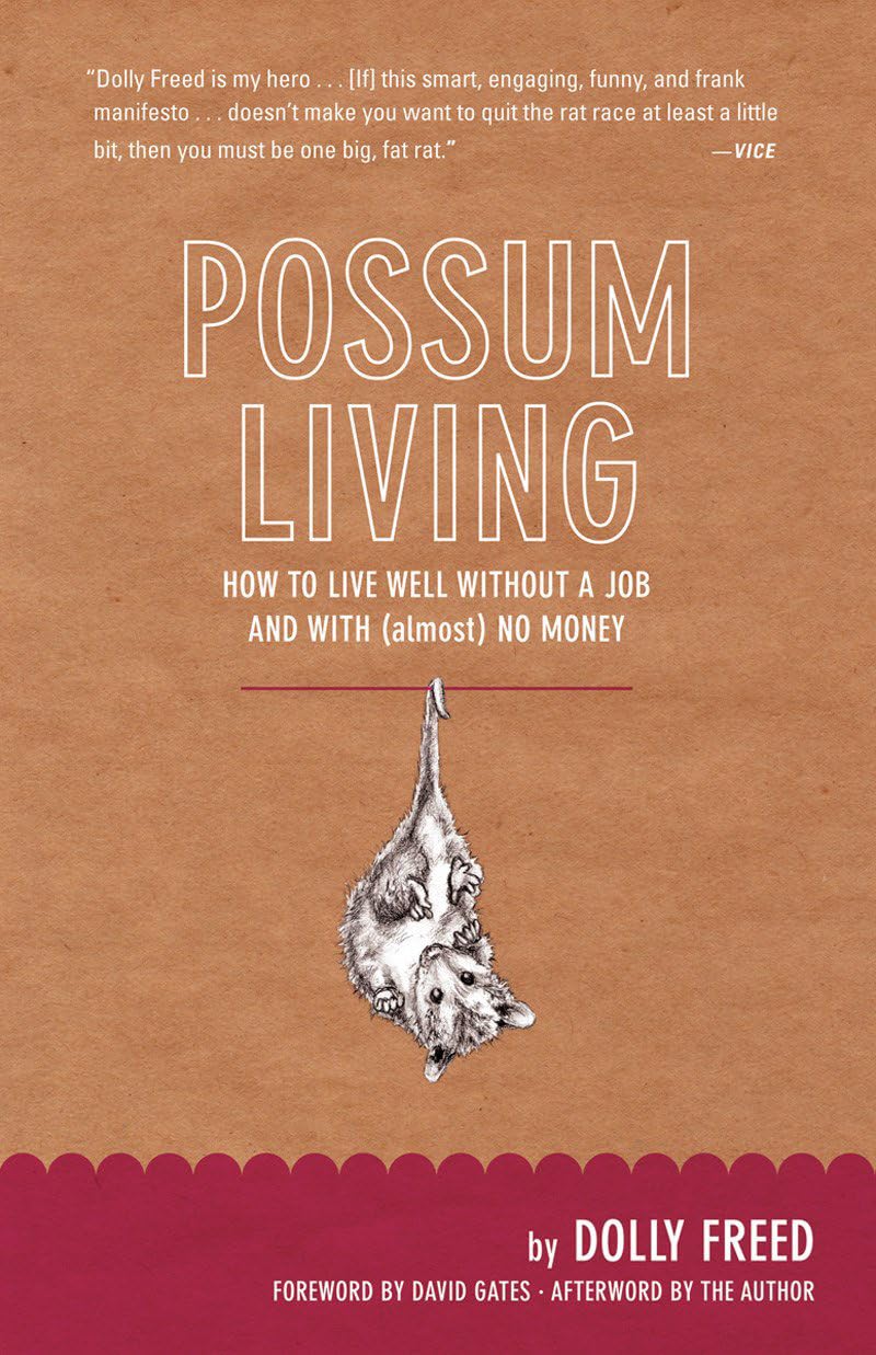 Possum Living: How to Live Well Without a Job and with (Almost) No Money Home & Household