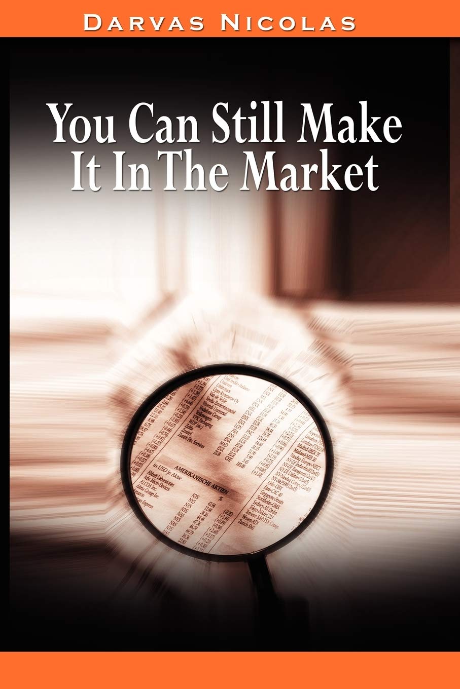 You Can Still Make It In The Market by Nicolas Darvas (the author of How I Made $2,000,000 In The Stock Market) Business, Finance & Career