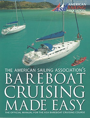 Bareboat Cruising Made Easy 1st edition by American Sailing Association (2014) Mass Market Paperback book