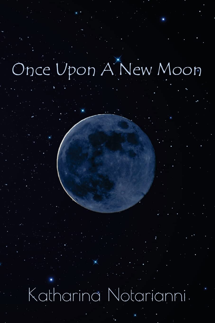 Once Upon A New Moon: Poems Inspired by Shamanic Creative Process Poetry