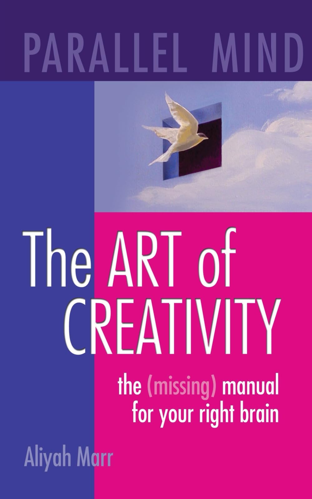 Parallel Mind, The Art of Creativity: The missing manual for your right brain (Release Your Creative Genius Series, Band 1) Business, Finance & Career