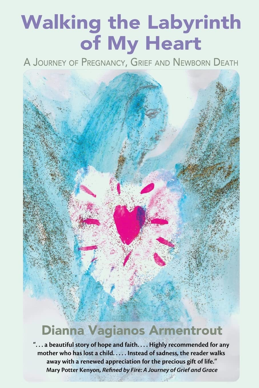 Walking the Labyrinth of My Heart: A Journey of Pregnancy, Grief and Newborn Death Death & Mourning