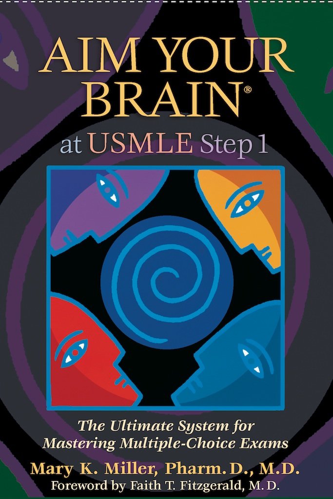 Aim Your Brain at USMLE Step 1: The Ultimate System for Mastering Multiple-Choice Exams Medicine