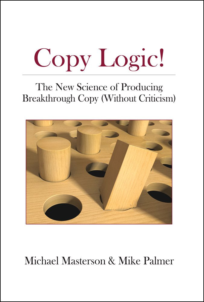 Copy Logic! The New Science of Producing Breakthrough Copy (Without Criticism) Books