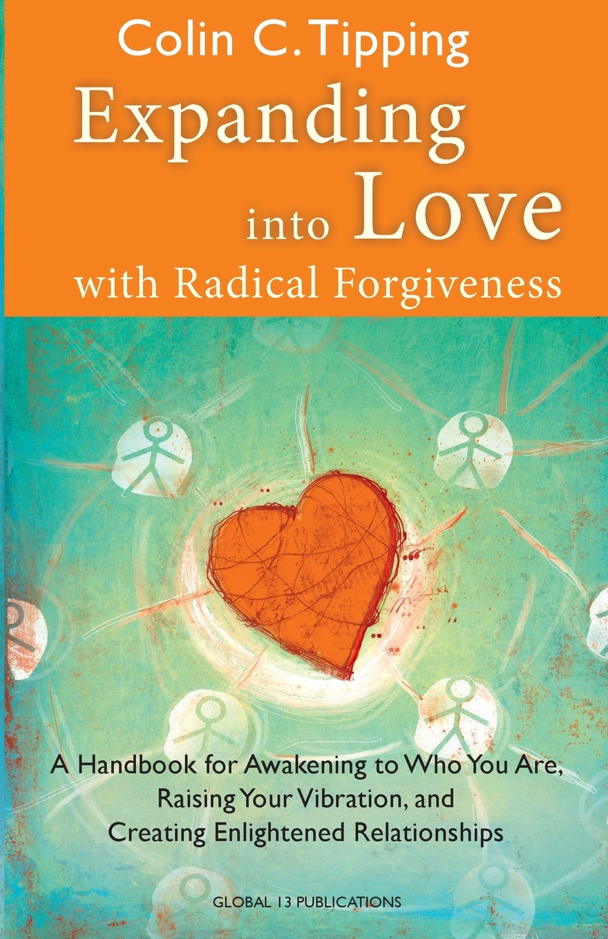 Expanding Into Love: A Handbook for Awakening to Who You Are, Raising Your Vibration & Creating Enlightened Relationships Business, Finance & Career