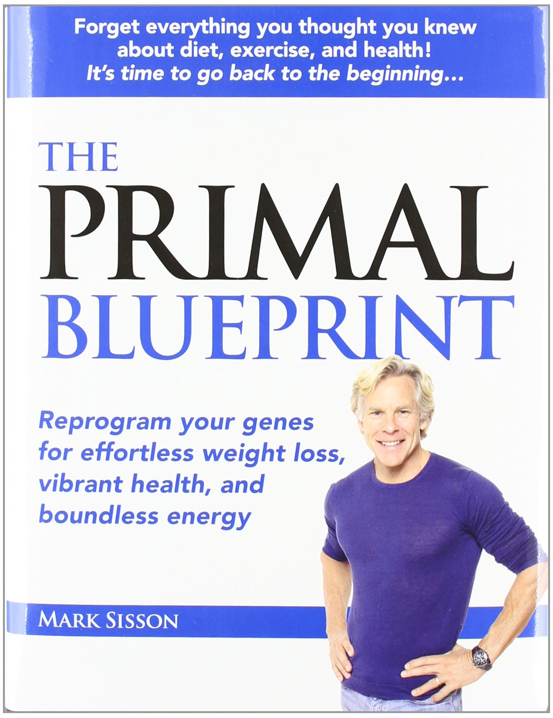 The Primal Blueprint: Reprogram Your Genes for Effortless Weight Loss, Vibrant Health & Boundless Energy (Primal Blueprint Series) Health, Nutrition & Fitness