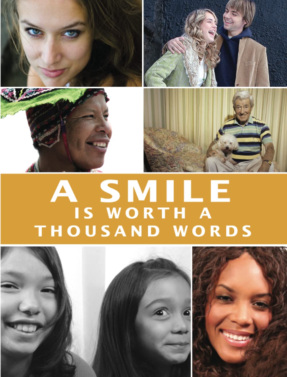 A Smile is Worth a Thousand Words : A Photographic Tour of Happiness: Deluxe Edition Photography