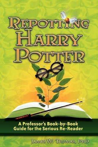 Repotting Harry Potter: A Professor's Book-By-Book Guide for the Serious Re-Reader Social Sciences