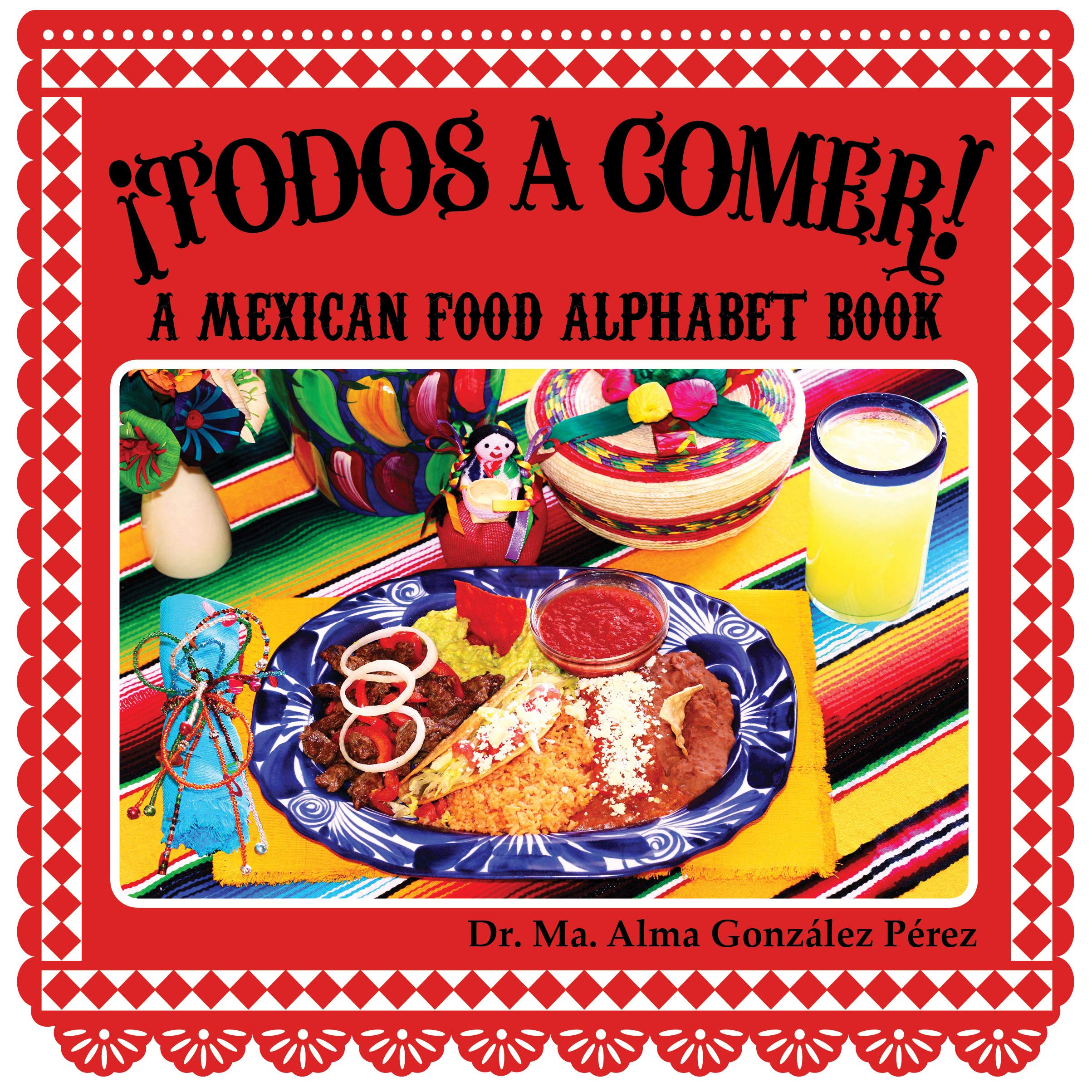 ¡Todos a Comer! A Mexican Food Alphabet Book (Bilingual English and Spanish Edition) Non-fiction
