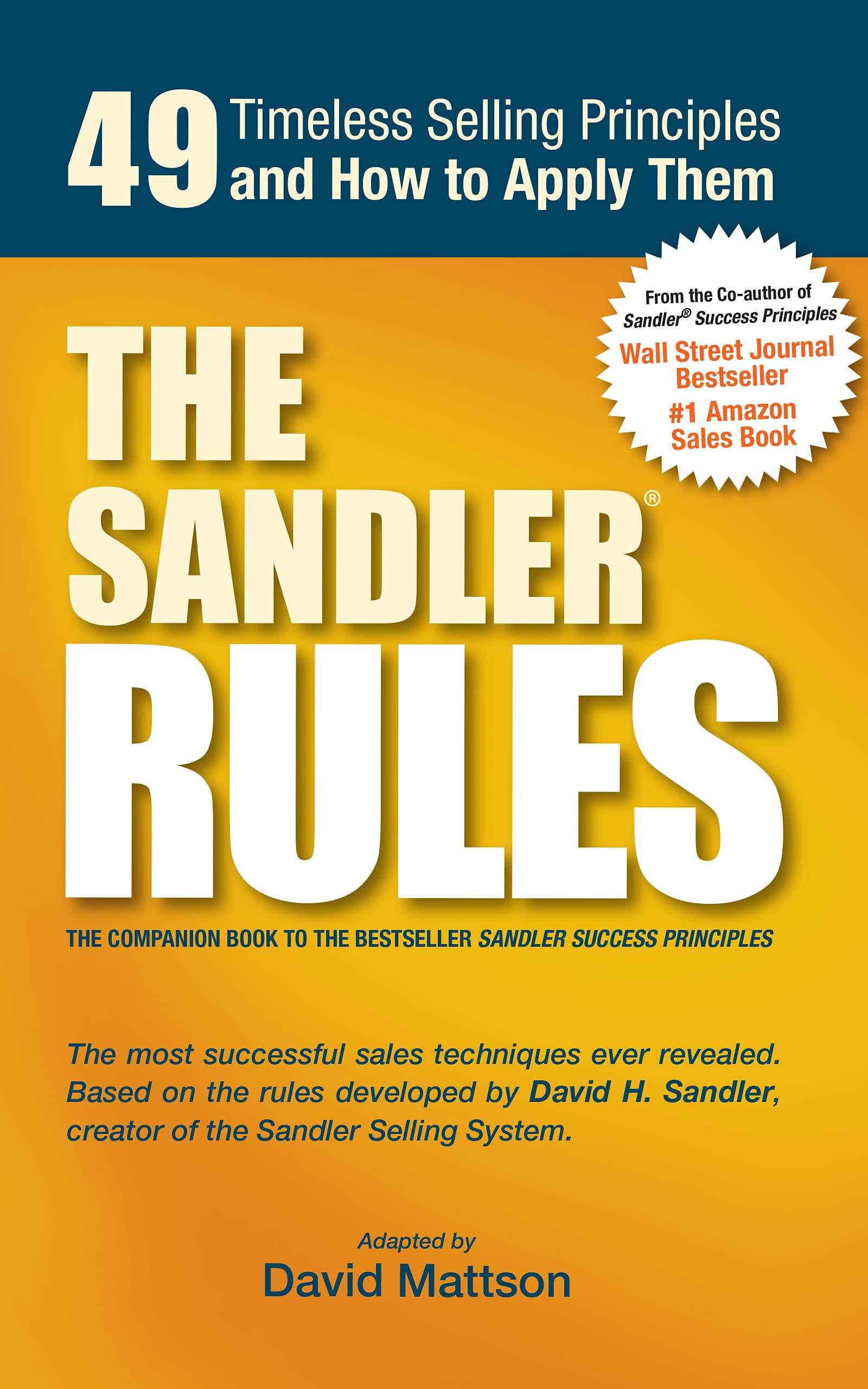 The Sandler Rules: Forty-Nine Timeless Selling Principles... and How to Apply Them: 49 Timeless Selling Principles and How to Apply Them Business, Finance & Career