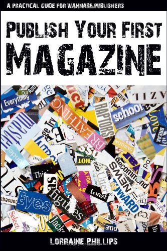 Publish Your First Magazine: A Practical Guide For Wannabe Publishers Contemporary literature